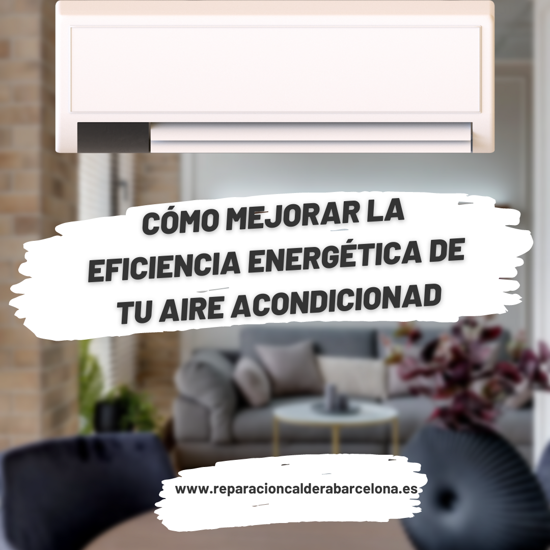 Cómo mejorar la eficiencia energética de tu aire acondicionado