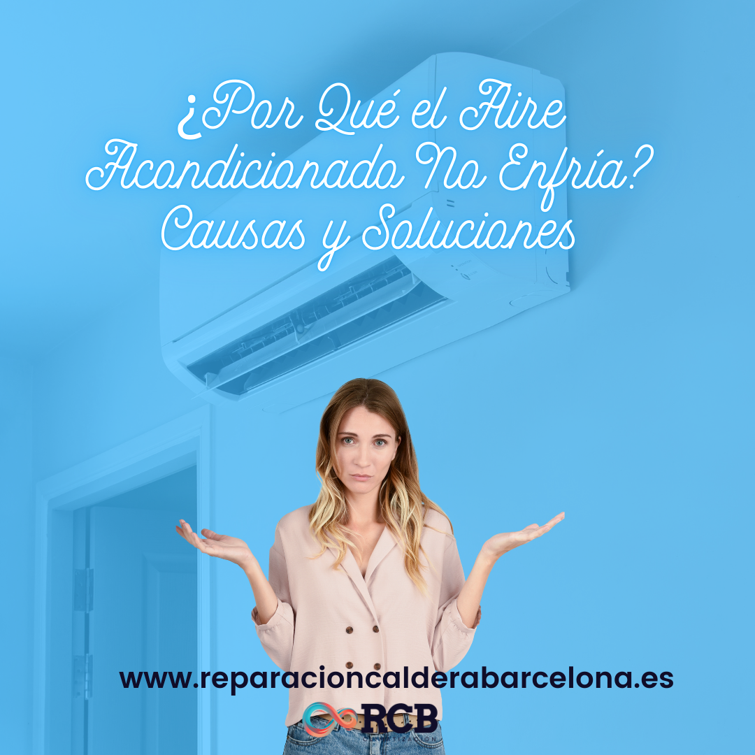 ¿Por Qué el Aire Acondicionado No Enfría? Causas y Soluciones