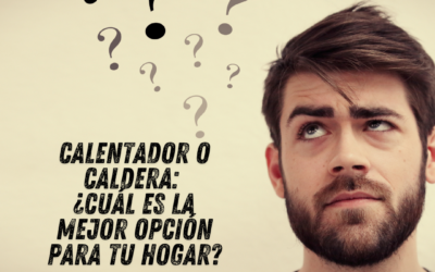 Calentador o Caldera: ¿Cuál es la Mejor Opción para Tu Hogar?